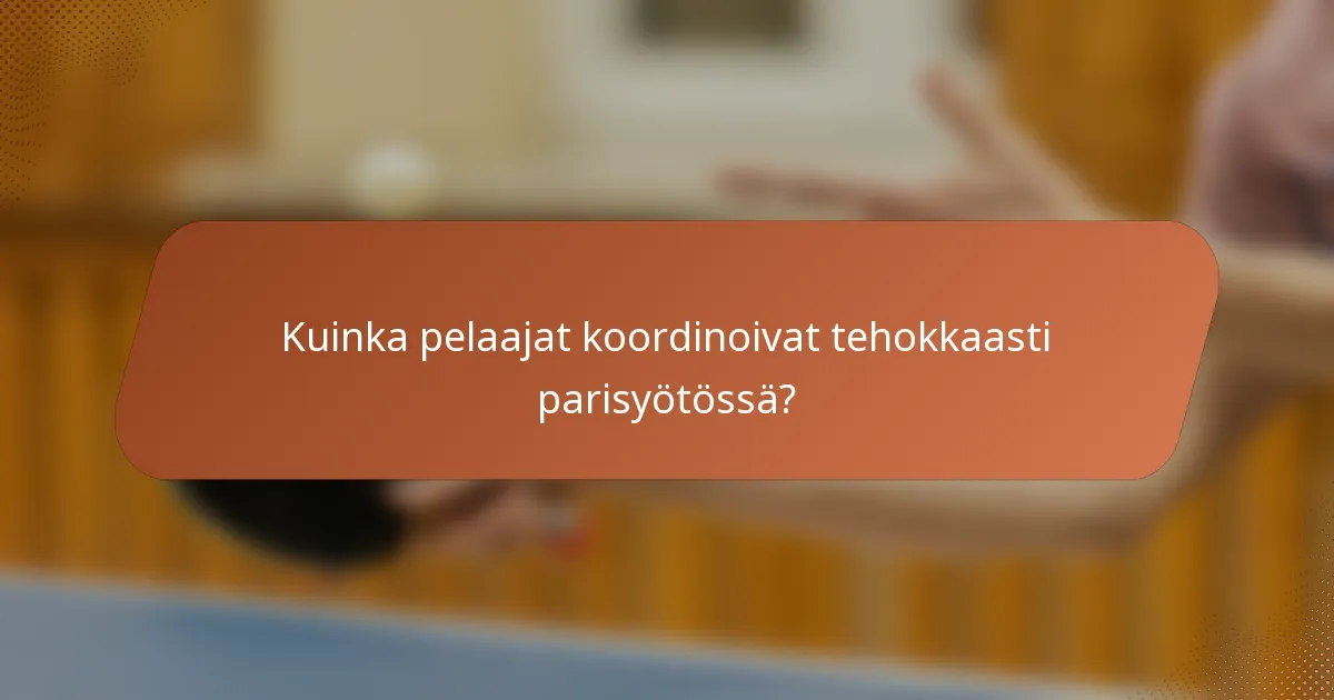 Kuinka pelaajat koordinoivat tehokkaasti parisyötössä?