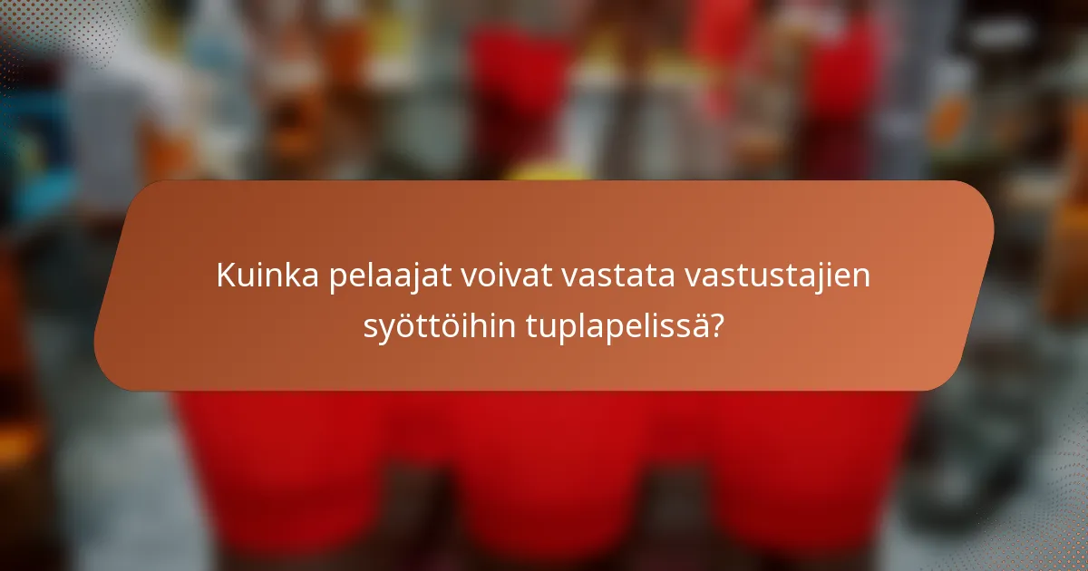 Kuinka pelaajat voivat vastata vastustajien syöttöihin tuplapelissä?