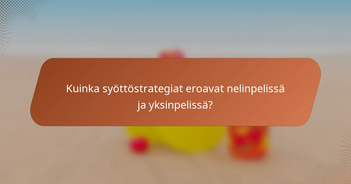 Kuinka syöttöstrategiat eroavat nelinpelissä ja yksinpelissä?