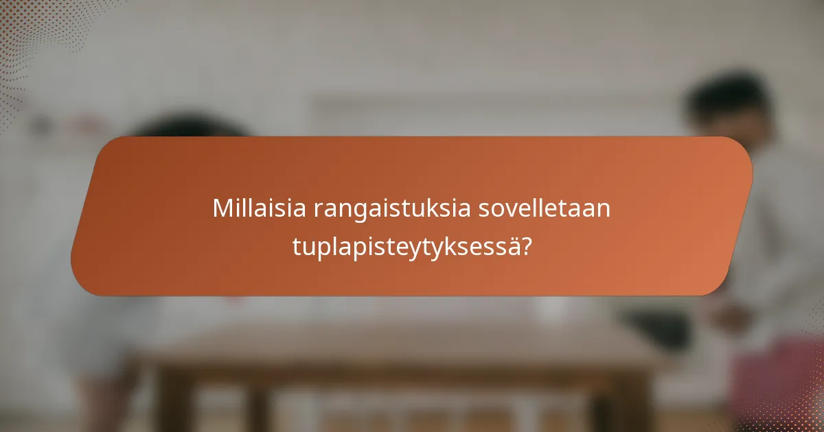 Millaisia rangaistuksia sovelletaan tuplapisteytyksessä?