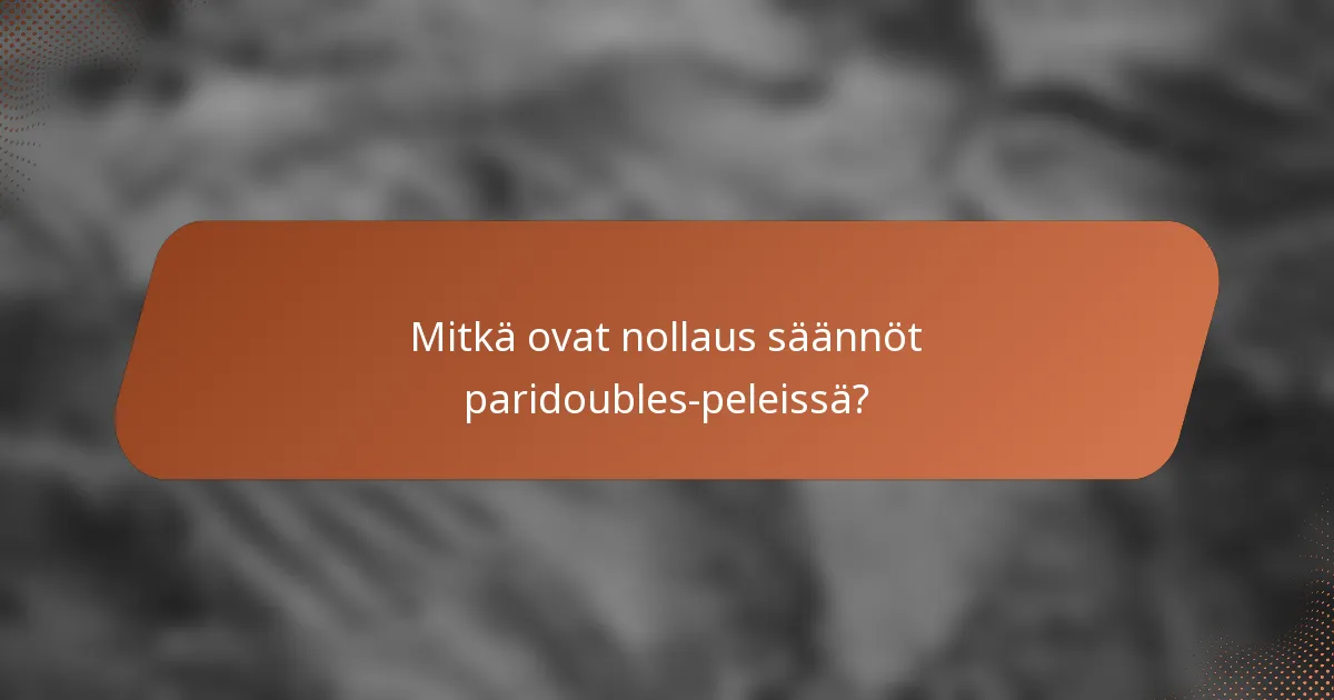 Mitkä ovat nollaus säännöt paridoubles-peleissä?