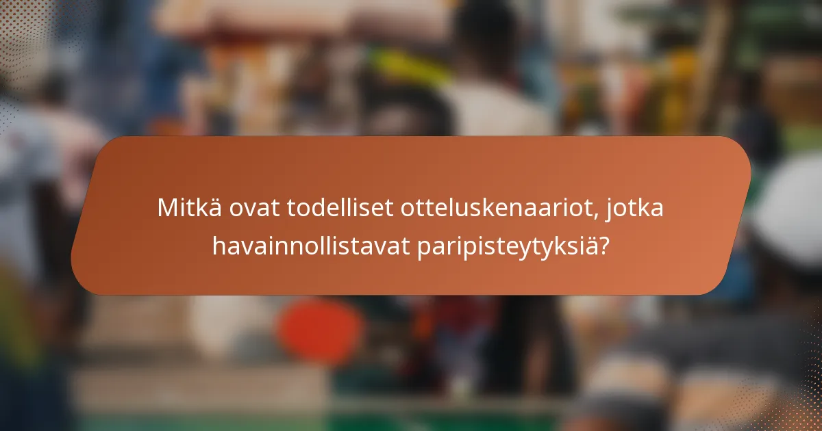 Mitkä ovat todelliset otteluskenaariot, jotka havainnollistavat paripisteytyksiä?