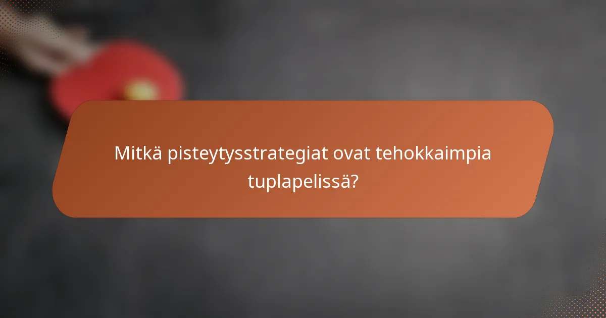 Mitkä pisteytysstrategiat ovat tehokkaimpia tuplapelissä?