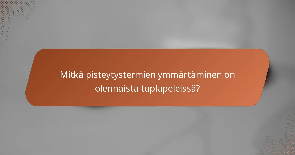 Mitkä pisteytystermien ymmärtäminen on olennaista tuplapeleissä?