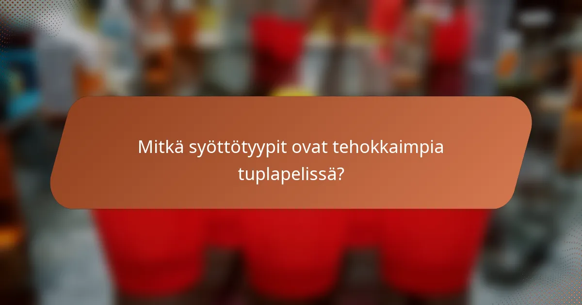 Mitkä syöttötyypit ovat tehokkaimpia tuplapelissä?