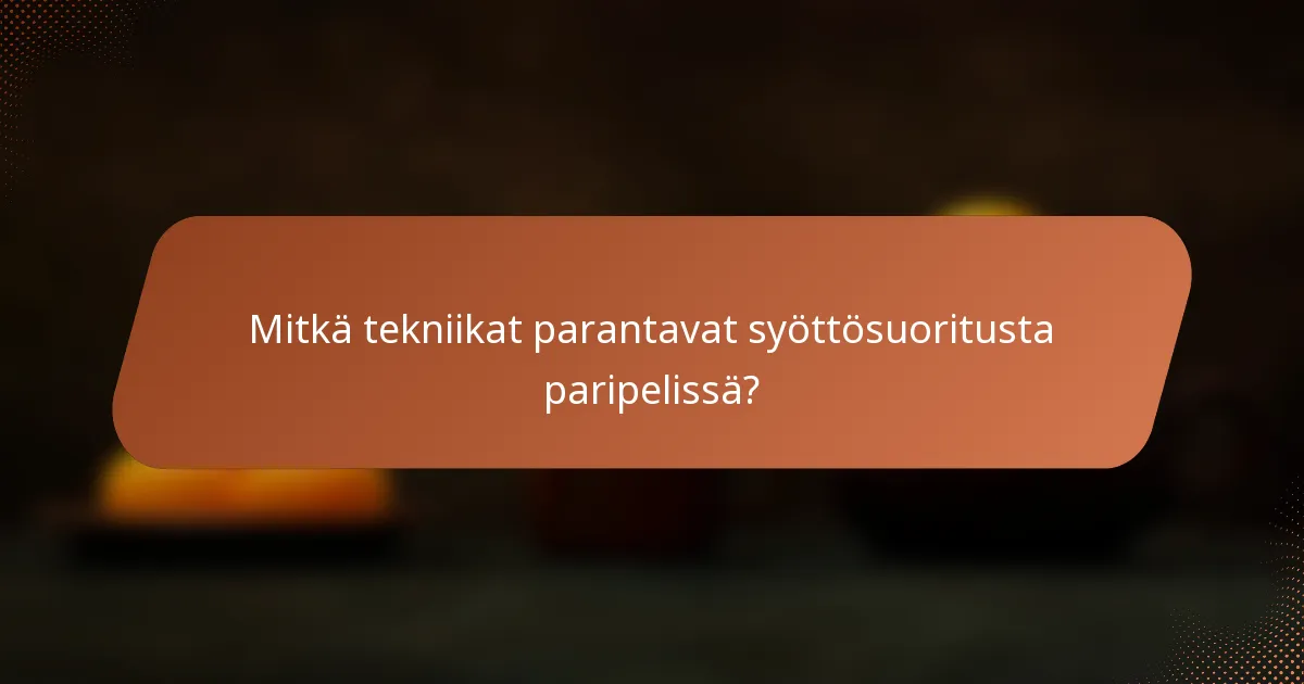 Mitkä tekniikat parantavat syöttösuoritusta paripelissä?